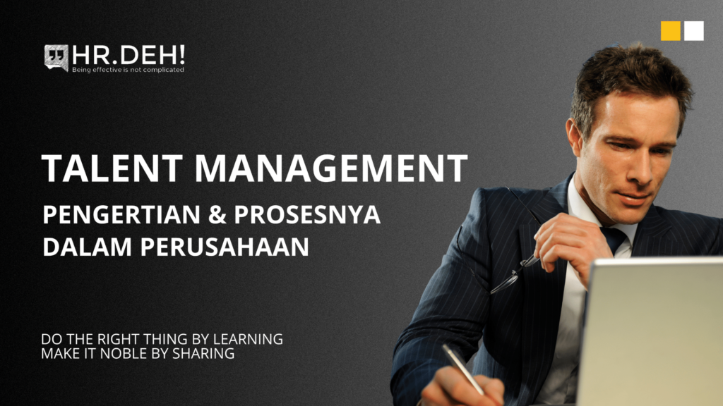 Talent Management: Pengertian Dan Prosesnya Dalam Perusahaan - HR-DEH!